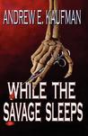 While the Savage Sleeps