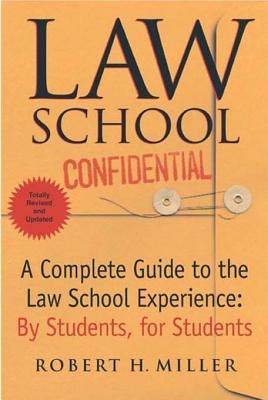 Law School Confidential, Revised: A Complete Guide to the Law School Experience: By Students, for Students