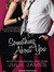 Something About You (FBI / US Attorney, # 1) by Julie James