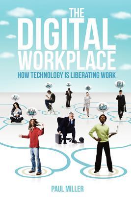 the-digital-workplace-how-technology-is-liberating-work