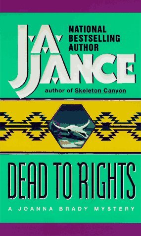 Dead to Rights (Joanna Brady Mysteries, Book 4), Jance, J.A. Dead to Rights (Joanna Brady Mysteries, Book 4), Jance, J.A.