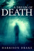 A Dream of Death (Detective Lincoln Munroe, #1) by Harrison Drake