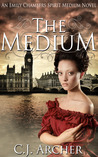 The Medium (Emily Chambers Spirit Medium Trilogy #1)