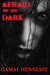 Afraid of the Dark (Sex and Violence) by Gamal Hennessy