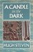 A Candle In The Dark by Hugh Steven