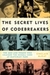 The Secret Lives of Codebreakers The Men and Women Who Cracked the Enigma Code at Bletchley Park by Sinclair McKay