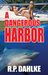 A Dangerous Harbor by R.P. Dahlke