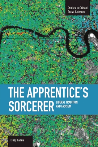 The Apprentice's Sorcerer: Liberal Tradition and Fascism