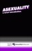 Asexuality A Brief Introduction by Asexuality Archive