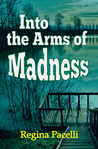 Into the Arms of Madness