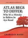 Atlas Begs to Differ: Why it's a Mistake to Believe in Ayn Rand