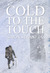 Cold to the Touch