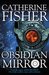 The Obsidian Mirror by Catherine Fisher