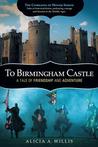 To Birmingham Castle: A Tale of Friendship and Adventure (The Comrades of Honor Series, #1)