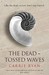 The Dead-Tossed Waves (The Forest of Hands and Teeth, #2) by Carrie Ryan