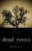 Dead Roots (The Analyst, #1) by Brian Geoffrey Wood
