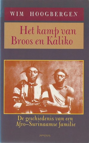 het-kamp-van-broos-en-kaliko-de-geschiedenis-van-een-afro-surinaamse-familie