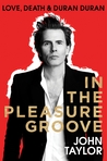 In The Pleasure Groove: Love, Death, and Duran Duran