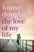 The Love Of My Life by Louise Douglas