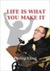 Life Is what you Make it by Phillip Eling