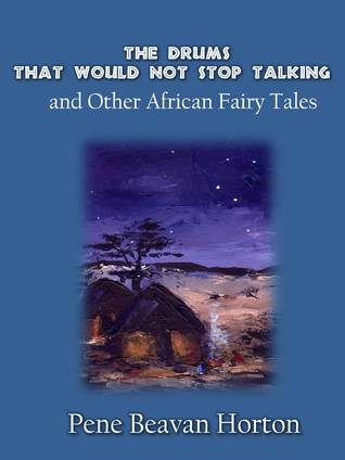 the-drums-that-would-not-stop-talking-and-other-african-fairy-tales