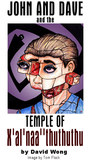 John and Dave and the Temple of X'al'naa'thuthuthu John and Dave and the Temple of X'al'naa'thuthuthu