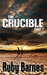 The Crucible by Ruby Barnes The Crucible by Ruby Barnes