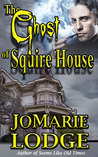 The Ghost of Squire House cover
