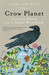 Crow Planet Essential Wisdom from the Urban Wilderness by Lyanda Lynn Haupt