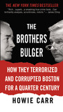 The Brothers Bulger: How They Terrorized and Corrupted Boston for a Quarter Century cover