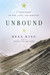 Unbound A True Story of War, Love, and Survival by Dean King