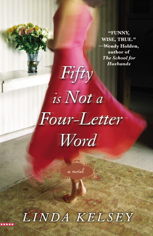 Fifty Is Not a Four Letter Word by Linda Kelsey Fifty Is Not a Four Letter Word by Linda Kelsey