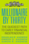 Millionaire by Thirty: The Quickest Path to Early Financial Independence