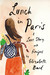 Lunch in Paris: A Love Story, with Recipes