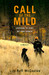 Call of the Mild Learning to Hunt My Own Dinner by Lily Raff McCaulou