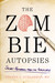 The Zombie Autopsies Secret Notebooks from the Apocalypse by Steven Schlozman