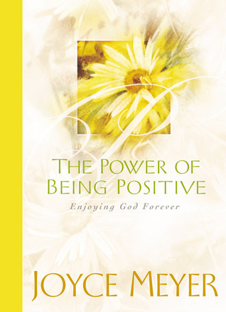 The Power of Being Positive: Enjoying God Forever por Joyce Meyer EPUB PDF 978-0446532525