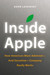 Inside Apple How America's Most Admired--and Secretive--Company Really Works by Adam Lashinsky