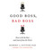 Good Boss, Bad Boss How to Be the Best... and Learn from the Worst by Robert I. Sutton