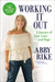 Working It Out A Journey of Love, Loss, and Hope by Abby Rike