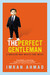 The Perfect Gentleman A Muslim Boy Meets the West by Imran Ahmad