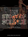 The Story of Science: Power, Proof and Passion cover