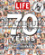Life: The Platinum Anniversary Collection: 70 Years of Extraordinary Photography