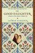 The Good Daughter A Memoir of My Mother's Hidden Life by Jasmin Darznik