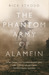 The Phantom Army of Alamein How the Camouflage Unit and Operation Bertram Hoodwinked Rommel by Rick Stroud