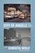 City of Angels; or, The Overcoat of Dr. Freud A Novel by Christa Wolf