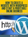 How To Create A Website With Wordpress And Start A Profitable Online Business