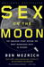Sex on the Moon The Amazing Story Behind the Most Audacious Heist in History by Ben Mezrich