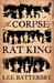 The Corpse-Rat King by Lee Battersby