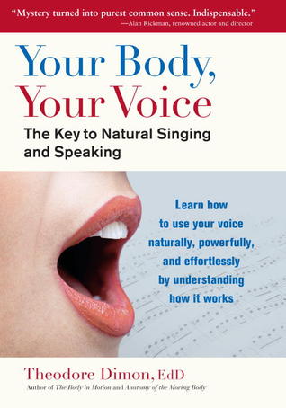 your body your voice the key to natural singing and speaking by how your voice works
